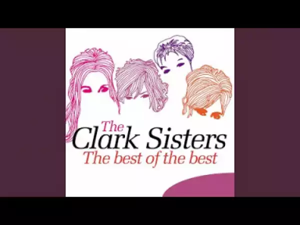 The Clark Sisters - You